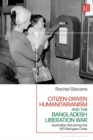 Citizen-Driven Humanitarianism and the Bangladesh Liberation War : Australian Aid during the 1971 Refugee Crisis - Book