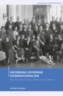 Informing Interwar Internationalism : The Information Strategies of the League of Nations - eBook