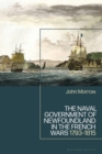 The Naval Government of Newfoundland in the French Wars : 1793-1815 - Book