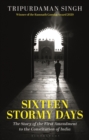 Sixteen Stormy Days : The Story of the First Amendment to the Constitution of India - Book