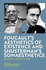 Foucault's Aesthetics of Existence and Shusterman's Somaesthetics : Ethics, Politics, and the Art of Living - Book