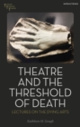 Theatre and the Threshold of Death : Lectures on the Dying Arts - Book