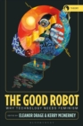 The Good Robot : Why Technology Needs Feminism - eBook