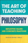 The Art of Teaching Philosophy : Reflective Values and Concrete Practices - Book