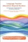 Language Teacher Education Beyond Borders : Multilingualism, Transculturalism, and Critical Approaches - Book