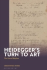 Heidegger's Turn To Art : The Uses of Rhythm - Book