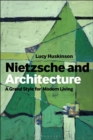 Nietzsche and Architecture : The Grand Style for Modern Living - Book