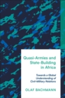 Quasi-Armies and State-Building in Africa : Towards a Global Understanding of Civil-Military Relations - Book