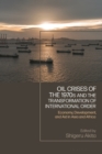 Oil Crises of the 1970s and the Transformation of International Order : Economy, Development, and Aid in Asia and Africa - Book