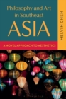 Philosophy and Art in Southeast Asia : A Novel Approach to Aesthetics - Book