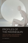 Profiles of the Mannequin : The Cultural and Historical Impact of the Mannequin - Book