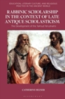 Rabbinic Scholarship in the Context of Late Antique Scholasticism : The Development of the Talmud Yerushalmi - Book