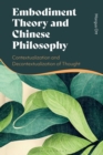 Embodiment Theory and Chinese Philosophy : Contextualization and Decontextualization of Thought - Book