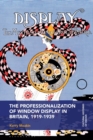 The Professionalization of Window Display in Britain, 1919-1939 - Book