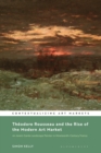 Theodore Rousseau and the Rise of the Modern Art Market : An Avant-Garde Landscape Painter in Nineteenth-Century France - Book