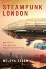 Steampunk London : Neo-Victorian Urban Space and Popular Transmedia Memory - Book