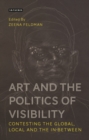 Art and the Politics of Visibility : Contesting the Global, Local and the In-Between - Book