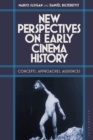 New Perspectives on Early Cinema History : Concepts, Approaches, Audiences - Book