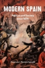 Modern Spain : Politics and Society since 1874 - Book