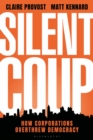 Silent Coup : How Corporations Overthrew Democracy - Book