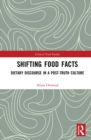 Shifting Food Facts : Dietary Discourse in a Post-Truth Culture - eBook