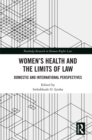 Women's Health and the Limits of Law : Domestic and International Perspectives - eBook