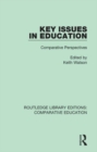 Key Issues in Education : Comparative Perspectives - eBook