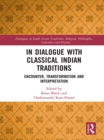 In Dialogue with Classical Indian Traditions : Encounter, Transformation and Interpretation - eBook
