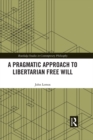 A Pragmatic Approach to Libertarian Free Will - eBook