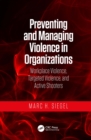 Preventing and Managing Violence in Organizations : Workplace Violence, Targeted Violence, and Active Shooters - eBook
