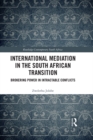 International Mediation in the South African Transition : Brokering Power in Intractable Conflicts - eBook