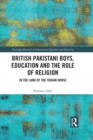 British Pakistani Boys, Education and the Role of Religion : In the Land of the Trojan Horse - eBook
