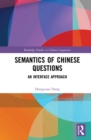 Semantics of Chinese Questions : An Interface Approach - eBook