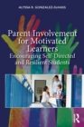 Parent Involvement for Motivated Learners : Encouraging Self-Directed and Resilient Students - eBook