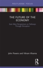 The Future of the Economy : East-West Perspectives on Pathways Through Disruption - eBook