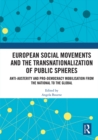 European Social Movements and the Transnationalization of Public Spheres : Anti-austerity and pro-democracy mobilisation from the national to the global - eBook
