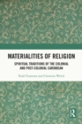 Materialities of Religion : Spiritual Traditions of the colonial and post-colonial Caribbean - eBook