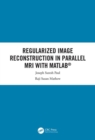 Regularized Image Reconstruction in Parallel MRI with MATLAB - eBook
