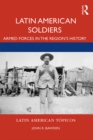 Latin American Soldiers : Armed Forces in the Region's History - eBook