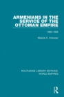 Armenians in the Service of the Ottoman Empire : 1860-1908 - eBook