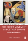 The Cobra Movement in Postwar Europe : Reanimating Art - eBook