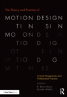 The Theory and Practice of Motion Design : Critical Perspectives and Professional Practice - eBook