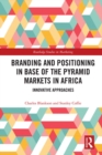 Branding and Positioning in Base of the Pyramid Markets in Africa : Innovative Approaches - eBook