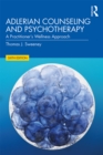 Adlerian Counseling and Psychotherapy : A Practitioner's Wellness Approach - eBook