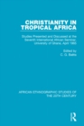 Christianity in Tropical Africa : Studies Presented and Discussed at the Seventh International African Seminar, University of Ghana, April 1965 - eBook