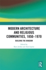 Modern Architecture and Religious Communities, 1850-1970 : Building the Kingdom - eBook