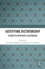 Justifying Dictatorship : Studies in Autocratic Legitimation - eBook