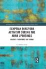 Egyptian Diaspora Activism During the Arab Uprisings : Insights from Paris and Vienna - eBook