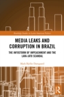 Media Leaks and Corruption in Brazil : The Infostorm of Impeachment and the Lava-Jato Scandal - eBook