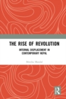 The Rise of Revolution : Internal Displacement in Contemporary Nepal - eBook